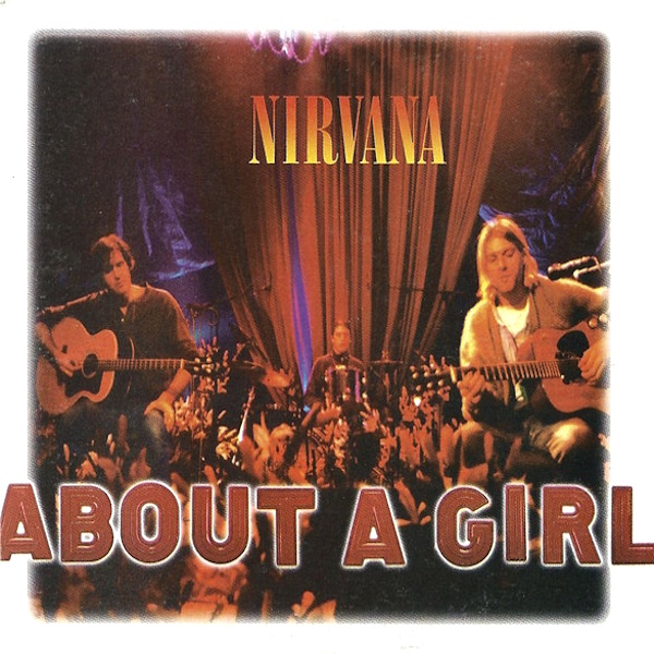 Nirvana - About A Girl (Unplugged) [Single]